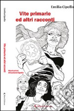 Vite primarie ed altri racconti