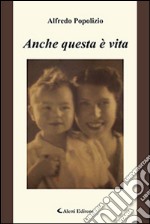 Anche questa è vita libro