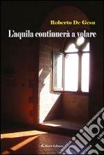 L'aquila continuerà a volare libro