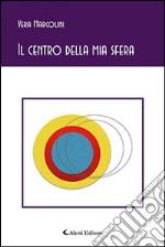 Il centro della mia sfera libro