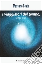 I viaggiatori del tempo, prima serie libro