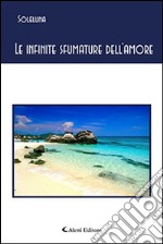 Le infinite sfumature dell'amore libro