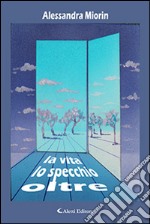 Oltre lo specchio la vita libro