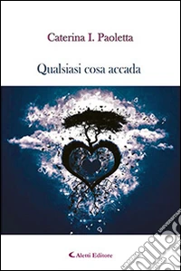 Qualsiasi cosa accada libro