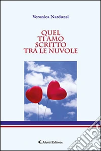 Quel ti amo scritto tra le nuvole libro