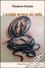 L'eredità terrena più bella