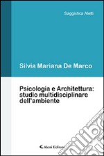 Psicologia e architettura. Studio multidisciplinare dell'ambiente libro