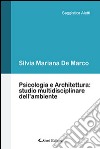 Psicologia e architettura. Studio multidisciplinare dell'ambiente libro