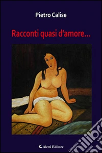 Racconti quasi d'amore libro
