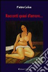 Racconti quasi d'amore libro