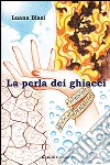 La perla dei ghiacci libro