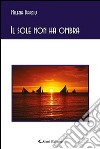 Il sole non ha ombra libro