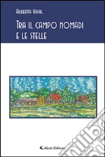 Tra il campo nomadi e le stelle libro