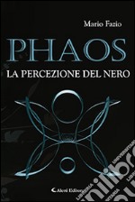 Phaos. La percezione del nero libro