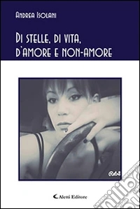Di stelle, di vita, d'amore e non-amore libro