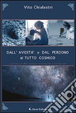 Dall'avidità e dal perdono al tutto cosmico libro