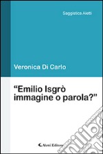 «Emilio Isgrò/Immagine o parola?» libro