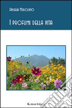 I profumi della vita libro