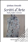 Scritti d'arte. Studi, profili, recensioni libro