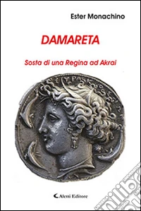 Damareta. Sosta di una regina ad Akrai libro