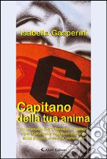 Capitano della tua anima libro