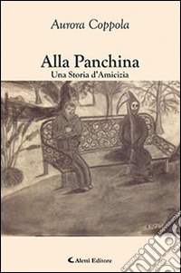 Alla panchina. Una storia d'amicizia libro