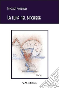 La luna nel bicchiere libro