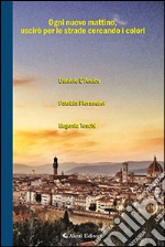 Ogni nuovo mattino, uscirò per le strade cercando i colori libro