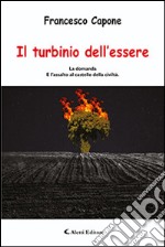 Il turbinio dell'essere. La domanda e l'assalto al castello della civiltà libro