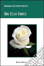 Una rosa bianca libro