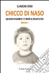 Chicco di naso. Quando Massimo seminò il granturco libro