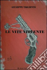 Le vite violente libro