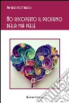 Ho riscoperto il profumo della mia pelle libro