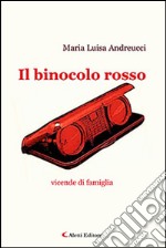 Il binocolo rosso. Vicende di famiglia libro