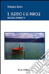 Il silenzio e le parole. Passioni e impressioni libro