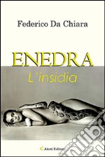 Enedra. L'insidia