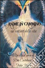 Anime in cammino. Sul sentiero della vita