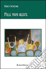 Mille mani alzate libro