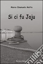 Si ci fu Jaju