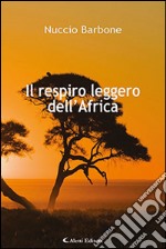 Il respiro leggero dell'Africa libro