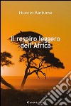 Il respiro leggero dell'Africa libro