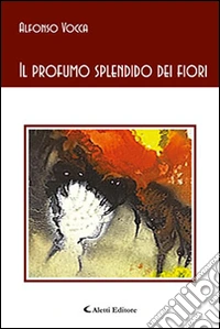 Il profumo splendido dei fiori libro