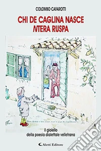 Chi de caglina nasce ntera ruspa libro