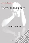 Dietro le maschere libro