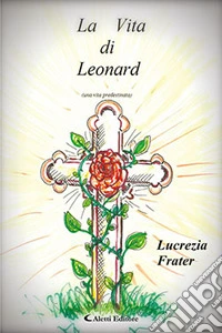 La vita di Leonard libro