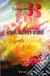 Angeli, uomini e animali libro