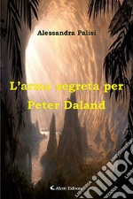 L'arma segreta per Peter Daland libro