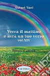 Verrà il mattino e avrà un tuo verso. Vol. 14 libro