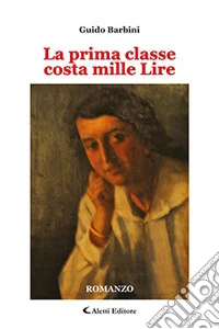 La prima classe costa mille lire libro