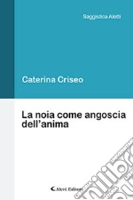 La noia come angoscia dell'anima libro